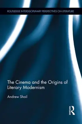 Shail | The Cinema and the Origins of Literary Modernism | Buch | 978-1-138-79417-7 | sack.de
