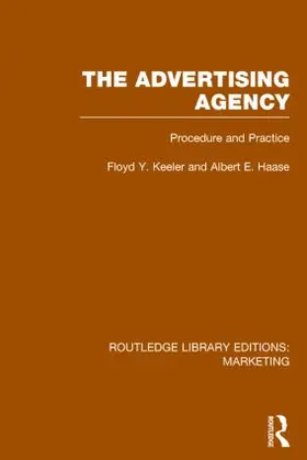 Keeler / Haase |  The Advertising Agency (Rle Marketing): Procedure and Practice | Buch |  Sack Fachmedien