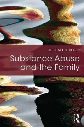 Reiter | Substance Abuse and the Family | Buch | 978-1-138-79507-5 | sack.de