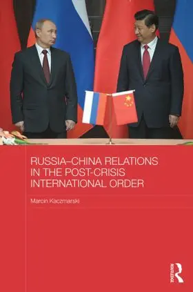 Kaczmarski |  Russia-China Relations in the Post-Crisis International Order | Buch |  Sack Fachmedien