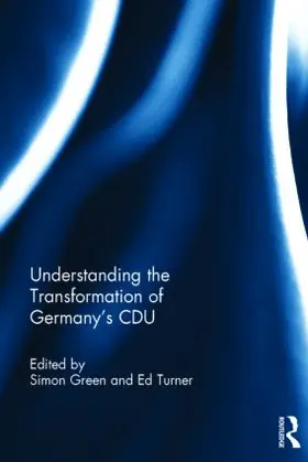 Green / Turner |  Understanding the Transformation of Germany's CDU | Buch |  Sack Fachmedien