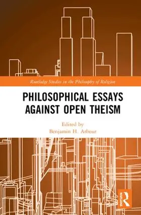 Arbour |  Philosophical Essays Against Open Theism | Buch |  Sack Fachmedien