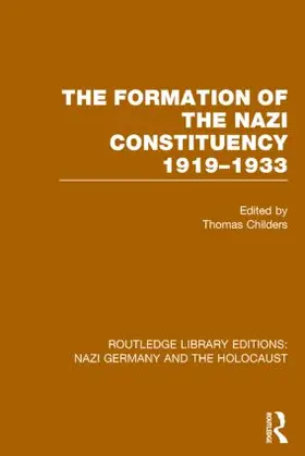 Childers |  The Formation of the Nazi Constituency 1919-1933 (RLE Nazi Germany & Holocaust) | Buch |  Sack Fachmedien
