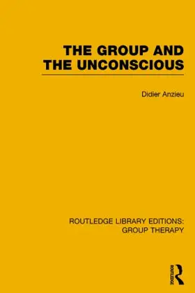 Anzieu |  The Group and the Unconscious (RLE: Group Therapy) | Buch |  Sack Fachmedien