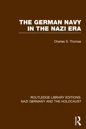 Thomas |  The German Navy in the Nazi Era (RLE Nazi Germany & Holocaust) | Buch |  Sack Fachmedien