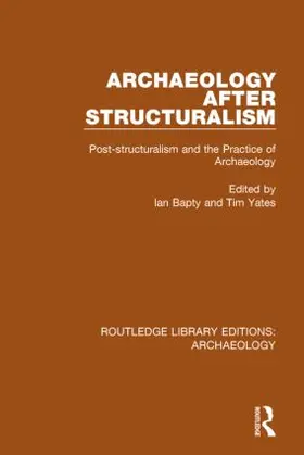 Bapty / Yates |  Archaeology After Structuralism | Buch |  Sack Fachmedien