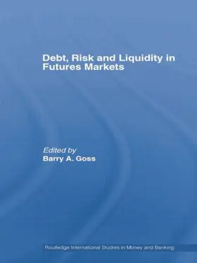 Goss |  Debt, Risk and Liquidity in Futures Markets | Buch |  Sack Fachmedien
