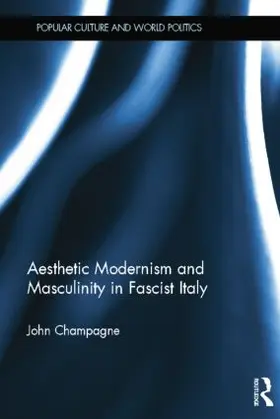 Champagne | Aesthetic Modernism and Masculinity in Fascist Italy | Buch | 978-1-138-80815-7 | sack.de