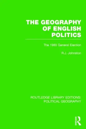 Johnston |  The Geography of English Politics (Routledge Library Editions: Political Geography) | Buch |  Sack Fachmedien