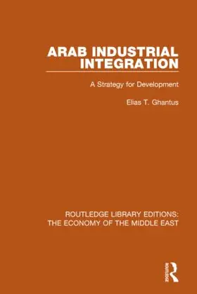 Ghantus |  Arab Industrial Integration | Buch |  Sack Fachmedien