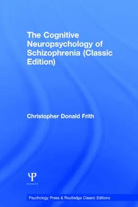 Frith |  The Cognitive Neuropsychology of Schizophrenia (Classic Edition) | Buch |  Sack Fachmedien