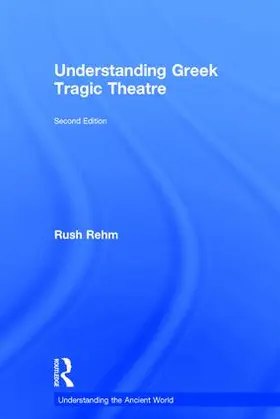 Rehm |  Understanding Greek Tragic Theatre | Buch |  Sack Fachmedien