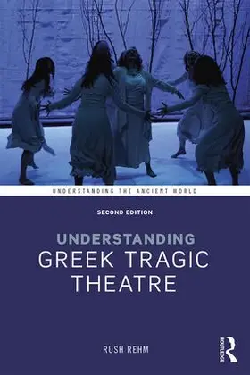 Rehm |  Understanding Greek Tragic Theatre | Buch |  Sack Fachmedien