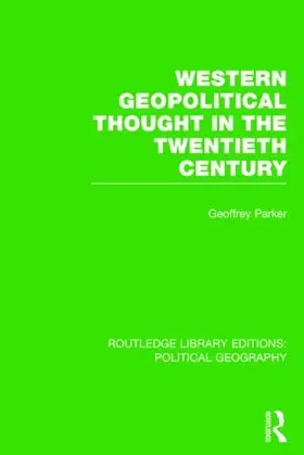 Parker |  Western Geopolitical Thought in the Twentieth Century (Routledge Library Editions | Buch |  Sack Fachmedien