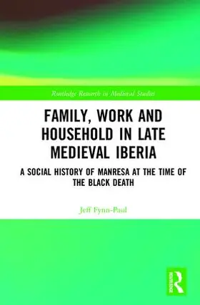 Fynn-Paul |  Family, Work, and Household in Late Medieval Iberia | Buch |  Sack Fachmedien