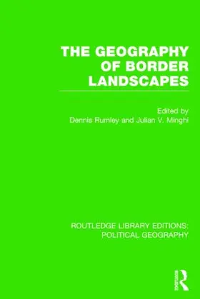 Rumley / Minghi |  The Geography of Border Landscapes (Routledge Library Editions: Political Geography) | Buch |  Sack Fachmedien