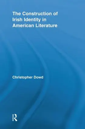 Dowd |  The Construction of Irish Identity in American Literature | Buch |  Sack Fachmedien
