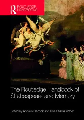Hiscock / Perkins Wilder |  The Routledge Handbook of Shakespeare and Memory | Buch |  Sack Fachmedien