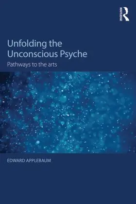 Applebaum | Unfolding the Unconscious Psyche | Buch | 978-1-138-81932-0 | www2.sack.de