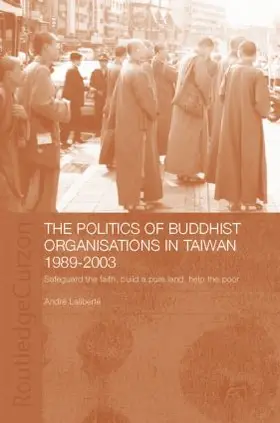 Laliberté | The Politics of Buddhist Organizations in Taiwan, 1989-2003 | Buch | 978-1-138-81939-9 | sack.de