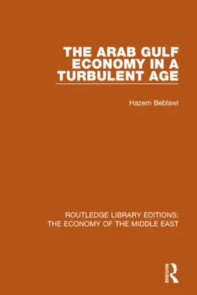 Beblawi |  The Arab Gulf Economy in a Turbulent Age (RLE Economy of Middle East) | Buch |  Sack Fachmedien
