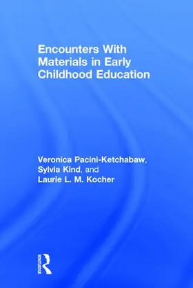 Pacini-Ketchabaw / Kind / Kocher |  Encounters with Materials in Early Childhood Education | Buch |  Sack Fachmedien