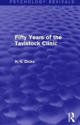Dicks |  Fifty Years of the Tavistock Clinic (Psychology Revivals) | Buch |  Sack Fachmedien