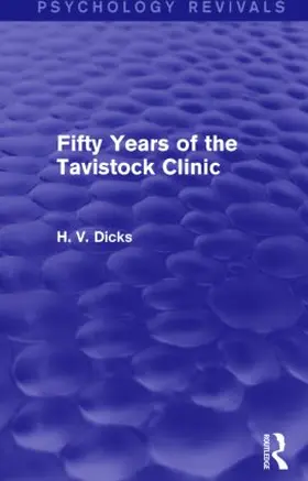 Dicks |  Fifty Years of the Tavistock Clinic (Psychology Revivals) | Buch |  Sack Fachmedien