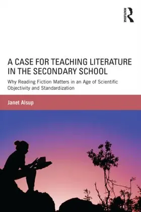 Alsup |  A Case for Teaching Literature in the Secondary School | Buch |  Sack Fachmedien