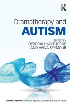 Haythorne / Seymour |  Dramatherapy and Autism | Buch |  Sack Fachmedien