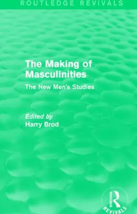 Brod |  The Making of Masculinities (Routledge Revivals) | Buch |  Sack Fachmedien