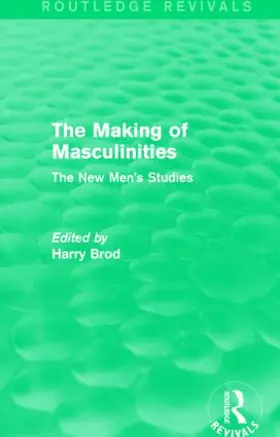 Brod |  The Making of Masculinities (Routledge Revivals) | Buch |  Sack Fachmedien