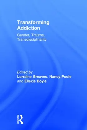 Greaves / Poole / Boyle | Transforming Addiction | Buch | 978-1-138-82878-0 | www2.sack.de