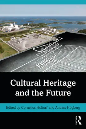 Hogberg / Holtorf / Högberg |  Cultural Heritage and the Future | Buch |  Sack Fachmedien