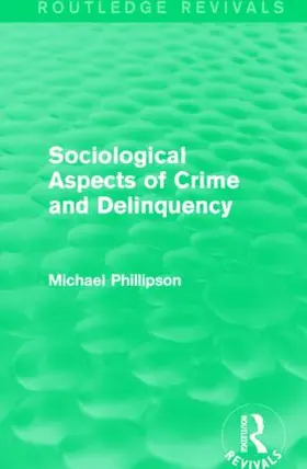 Phillipson | Sociological Aspects of Crime and Delinquency | Buch | 978-1-138-83031-8 | sack.de