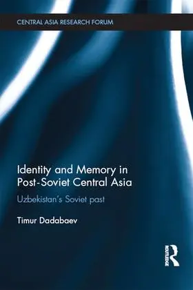Dadabaev |  Identity and Memory in Post-Soviet Central Asia | Buch |  Sack Fachmedien