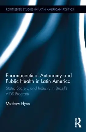 Flynn |  Pharmaceutical Autonomy and Public Health in Latin America | Buch |  Sack Fachmedien