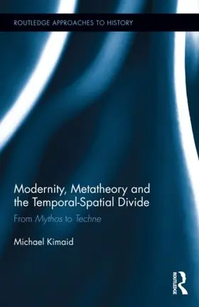 Kimaid |  Modernity, Metatheory, and the Temporal-Spatial Divide | Buch |  Sack Fachmedien