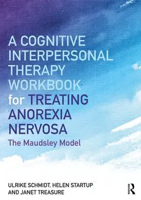 Schmidt / Startup / Treasure | A Cognitive-Interpersonal Therapy Workbook for Treating Anorexia Nervosa | Buch | 978-1-138-83289-3 | sack.de