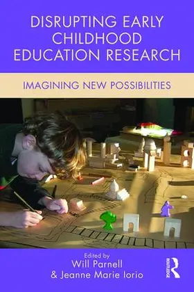 Parnell / Iorio |  Disrupting Early Childhood Education Research | Buch |  Sack Fachmedien