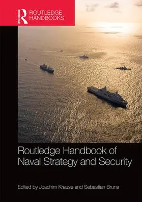 Krause / Bruns |  Routledge Handbook of Naval Strategy and Security | Buch |  Sack Fachmedien