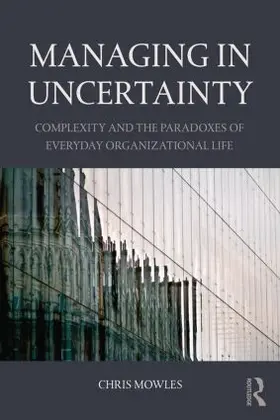 Mowles | Managing in Uncertainty | Buch | 978-1-138-84374-5 | sack.de