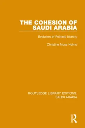 Helms |  The Cohesion of Saudi Arabia (RLE Saudi Arabia) | Buch |  Sack Fachmedien