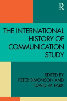 Simonson / Park |  The International History of Communication Study | Buch |  Sack Fachmedien