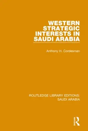 Cordesman |  Western Strategic Interests in Saudi Arabia (RLE Saudi Arabia) | Buch |  Sack Fachmedien