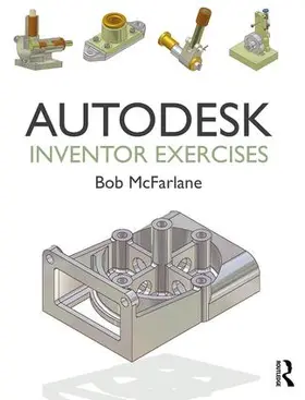 McFarlane | Autodesk Inventor Exercises | Buch | 978-1-138-84918-1 | www2.sack.de