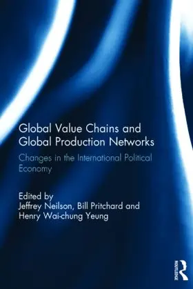 Neilson / Pritchard / Yeung Wai-Chung |  Global Value Chains and Global Production Networks | Buch |  Sack Fachmedien
