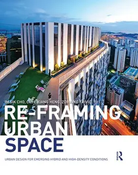 Cho / Heng / Trivic | Re-Framing Urban Space | Buch | 978-1-138-84985-3 | www2.sack.de