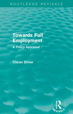 Driver |  Towards Full Employment | Buch |  Sack Fachmedien