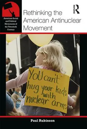 Rubinson |  Rethinking the American Antinuclear Movement | Buch |  Sack Fachmedien